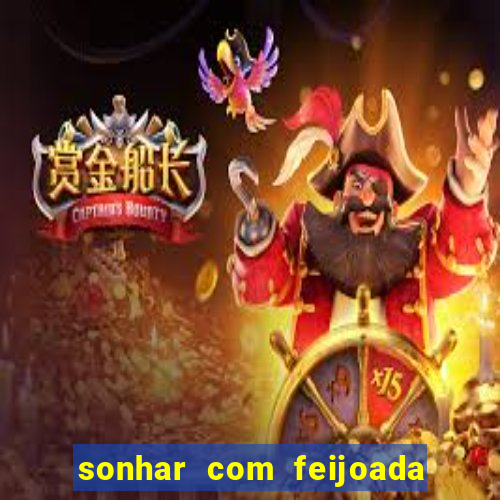 sonhar com feijoada jogo do bicho